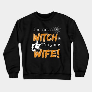 I am not a witch i am a wife Crewneck Sweatshirt